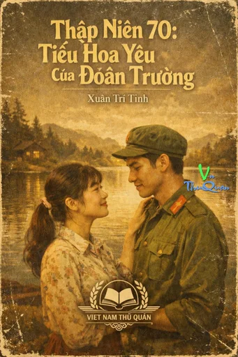 Thập Niên 70 Tiểu Hoa Yêu Của Đoàn Trưởng