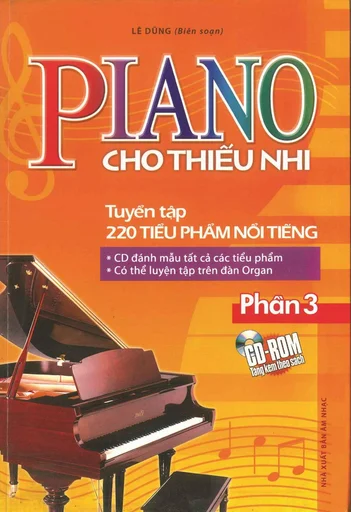 Piano Cho Thiếu Nhi - Tuyển Tập 220 Tiểu Phẩm Nổi Tiếng (Trọn Bộ 4 Phần)