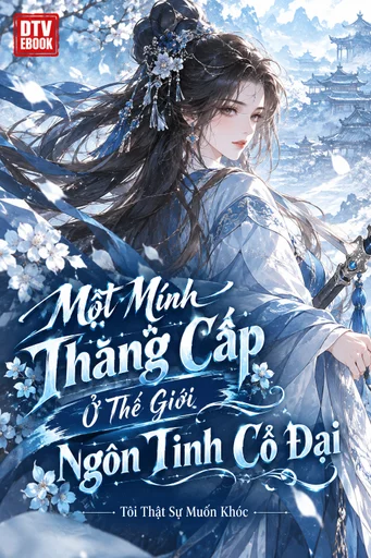Một Mình Thăng Cấp Ở Thế Giới Ngôn Tình Cổ Đại