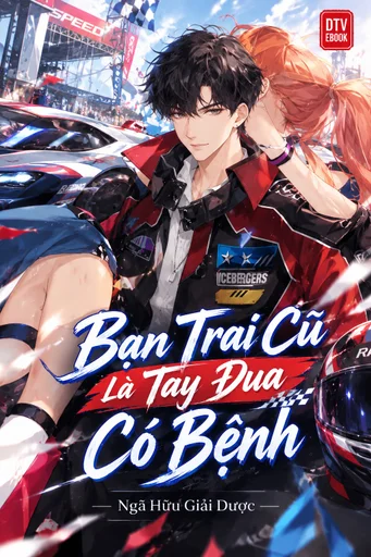 Bạn Trai Cũ Là Tay Đua Có Bệnh